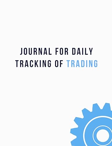 journal for daily tracking of trading trading log and investment journal 120 pages trading log book for