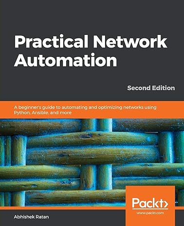 practical network automation a beginner s guide to automating and optimizing networks using python ansible