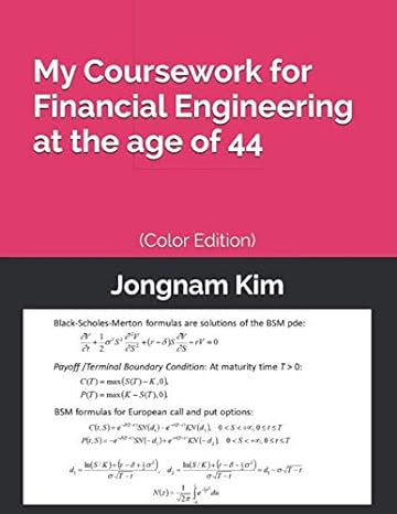 my coursework for financial engineering at the age of 44 1st edition jongnam kim 1656373394