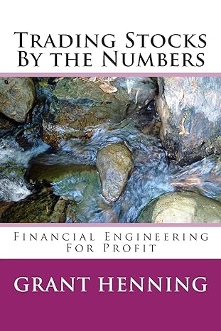 Trading Stocks By The Numbers Financial Engineering For Profit