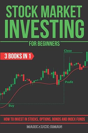 stock market investing for beginners how to invest in stocks options bonds and index funds 3 books in 1 1st