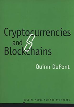 cryptocurrencies and blockchains 1st edition quinn dupont 1509520244, 978-1509520244