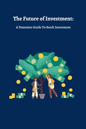 the future of investment a dummies guide to stock investment 1st edition robert j. crawford 979-8843291907