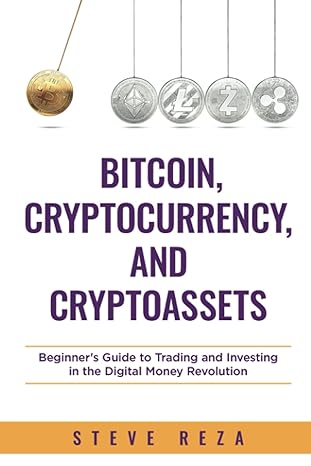 bitcoin cryptocurrency and cryptoassets beginner s guide to trading and investing in the digital money