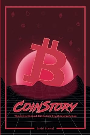 coinstory the evolution of bitcoin and cryptocurrencies 1st edition david stancel 8097421909, 978-8097421908