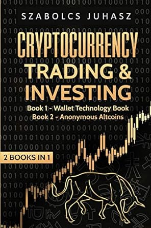 cryptocurrency trading and investing wallet technology book anonymous altcoins 1st edition szabolcs juhasz