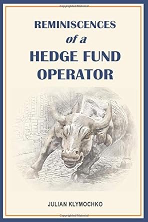 the reminiscences of a hedge fund operator 1st edition julian klymochko 1082250376, 978-1082250378