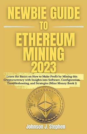 newbie guide to ethereum mining 2023 learn the basics on how to make profit by mining this cryptocurrency
