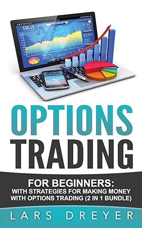 options trading for beginners the guide for making money with options trading 1st edition lars dreyer