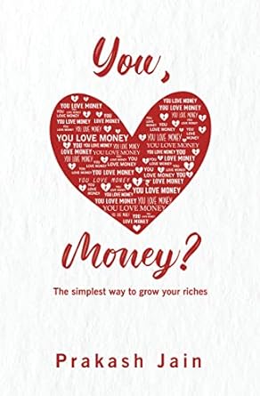 you love money the simplest way to grow your riches 1st edition prakash jain 9390267803, 978-9390267804