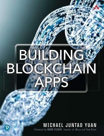building blockchain apps 1st edition michael yuan 0135172322, 978-0135172322