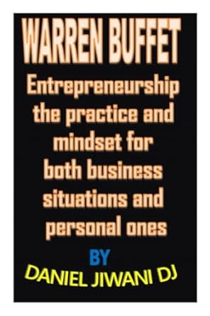 warren buffet entrepreneurship the practice and mindset for both business situations and personal ones 1st