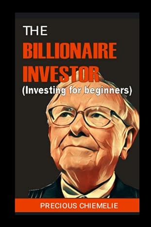 the billionaire investor investing for beginners 1st edition precious chiemelie ,kenneth charles