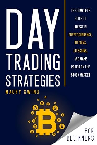 day trading strategies for beginners the  guide to invest in cryptocurrency bitcoins litecoins and make