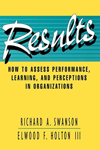 results how to assess performance learning and perceptions in organizations 1st edition richard a. swanson,