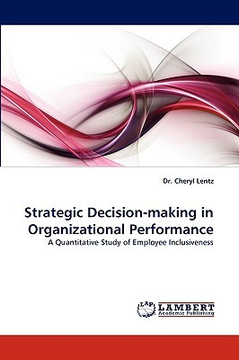 strategic decision making in organizational performance a quantitative study of employee inclusiveness 1st