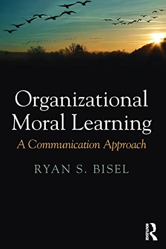 organizational moral learning a communication approach 1st edition ryan bisel 1138119563, 9781138119567