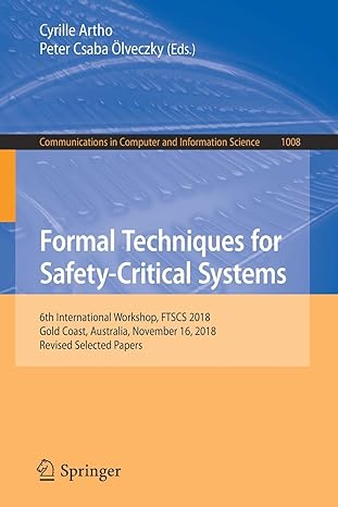 formal techniques for safety critical systems 6th international workshop ftscs 2018 gold coast australia