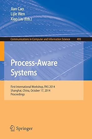 process aware systems first international workshop pas 2014 shanghai china october 17 2014 proceedings 1st