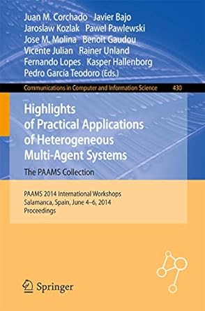 highlights of practical applications of heterogeneous multi agent systems the paams collection paams 2014