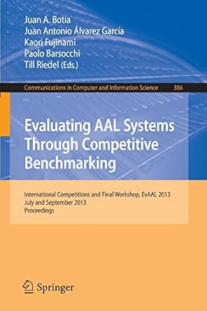 evaluating aal systems through competitive benchmarking international competitions and final workshop july