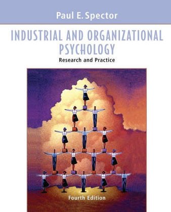 industrial and organizational psychology research and practice 3rd edition paul e. spector 0471428841,
