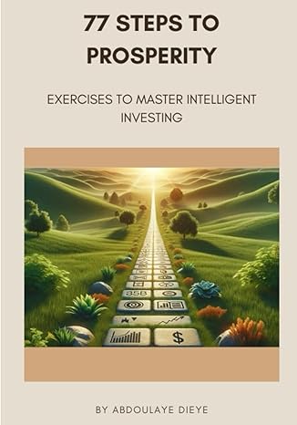 77 steps to prosperity exercises to master intelligent investing 1st edition abdoulaye dieye 979-8867441432
