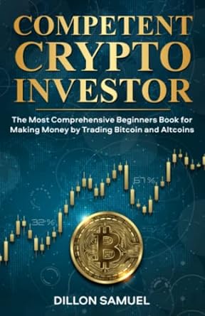competent crypto investor the most comprehensive beginners book for making money by trading bitcoin and