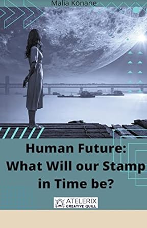 human future what will our stamp in time be 1st edition malia konane 979-8215266854