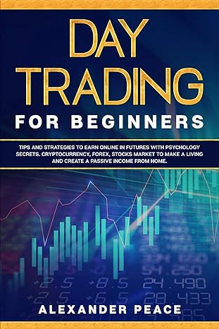 day trading for beginners tips and strategies to earn online in futures with psychology secrets