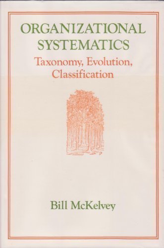 organizational systematics taxonomy evolution classification 1st edition bill mckelvey 0520042255,