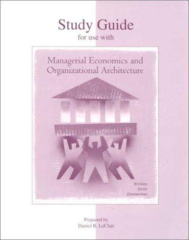 study guide managerial economics and organizational architecture 1st edition daniel r. leclair 0256172323,