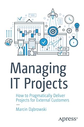 managing it projects how to pragmatically deliver projects for external customers 1st edition marcin