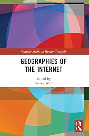 geographies of the internet 1st edition barney warf 0367502550, 978-0367502553