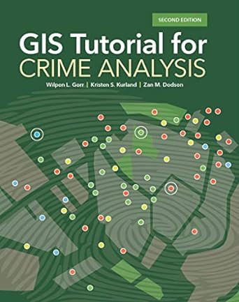 gis tutorial for crime analysis 2nd edition wilpen l. gorr ,kristen s. kurland ,zan m. dodson 1589485165,