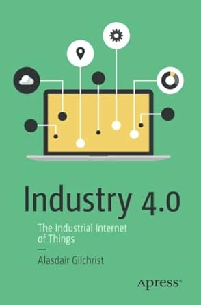 industry 4 0 the industrial internet of things 1st edition alasdair gilchrist 1484220463, 978-1484220467