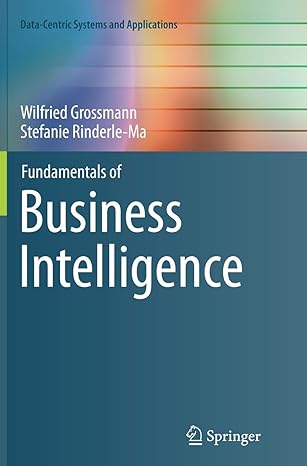 fundamentals of business intelligence 1st edition wilfried grossmann ,stefanie rinderle-ma 3662509407,