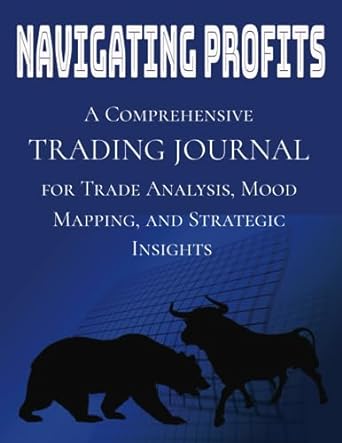 navigating profits a comprehensive trading journal for trade analysis mood mapping and strategic insights 8