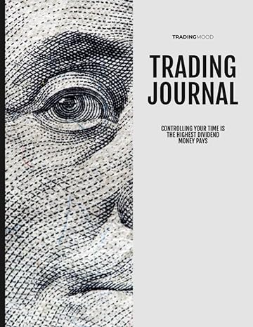 trading journal controlling your time is the highest dividend money pays 1st edition tradingmood journals
