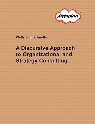 a discursive approach to organizational and strategy consulting 1st edition wolfgang schnelle 3833475161,
