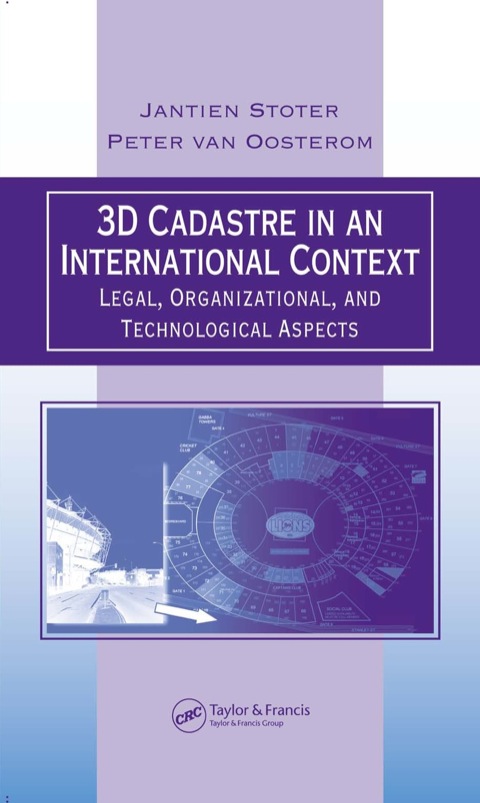 3d cadastre in an international context legal organizational and technological aspects 1st edition jantien e.