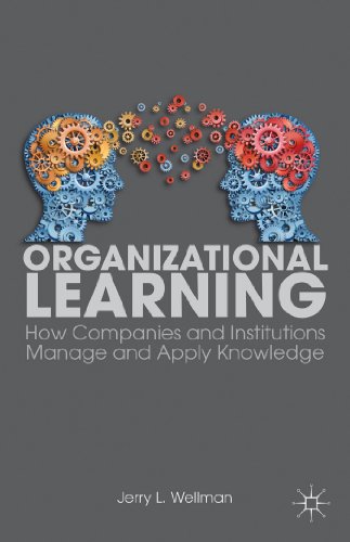 organizational learning how companies and institutions manage and apply knowledge 1st edition wellman