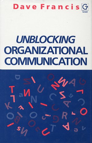 unblocking organizational communication 1st edition dave francis 0566025728, 9780566025723