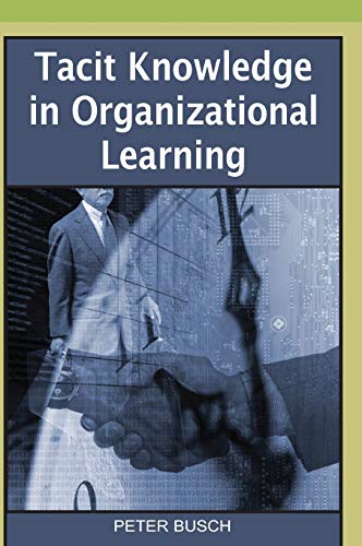 tacit knowledge in organizational learning 1st edition peter busch 159904501x, 9781599045016
