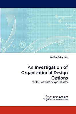 an investigation of organizational design options for the software design industry 1st edition debbie