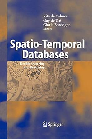 spatio temporal databases 1st edition rita de caluwe ,guy de tre ,gloria bordogna 3642060706, 978-3642060700