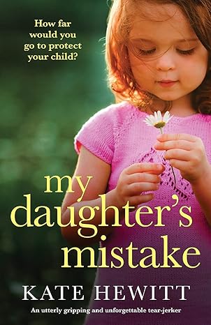 my daughter s mistake an utterly gripping and unforgettable tear jerker  kate hewitt 1800192983,