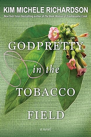 godpretty in the tobacco field a novel  kim michele richardson 1496734211, 978-1496734211