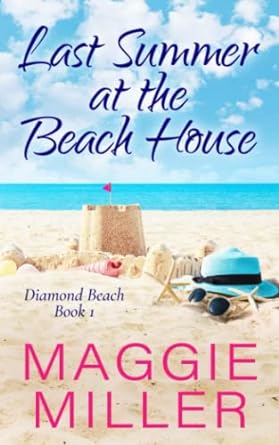 last summer at the beach house feel good beachy women s fiction  maggie miller 979-8394241338