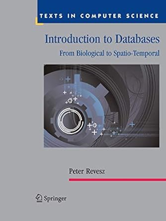 introduction to databases from biological to spatio temporal 1st edition peter revesz 1447125339,